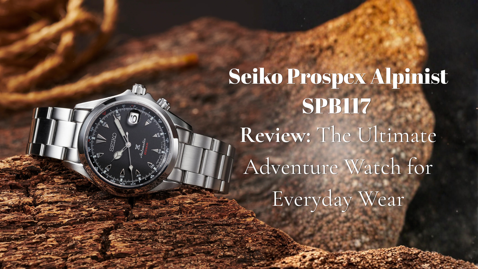 Seiko Prospex Alpinist SPB117 Review: The Ultimate Adventure Watch