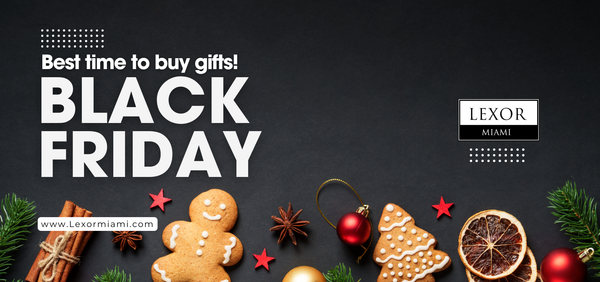 Why Black Friday Is the Best Time to Shop Luxury Christmas Gifts – A Complete Guide by Lexor Miami