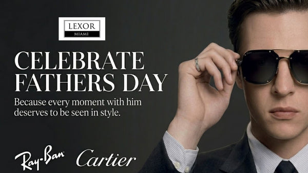 Father's Day Sunglasses Gift Guide — Ray-Ban and Cartier at Lexor Miami