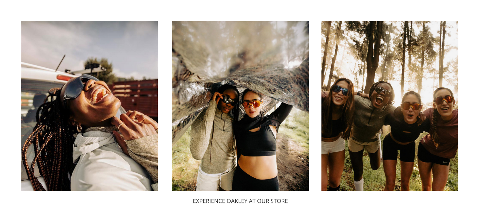 Three photos of smiling young adults wearing sunglasses outdoors: one woman laughing by a car, two people posing under a tree, and four friends huddling and grinning in a sunny forest. Text reads, EXPERIENCE OAKLEY AT OUR STORE.