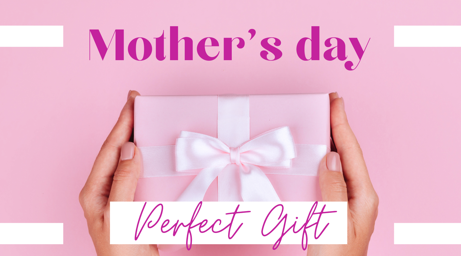 Hands holding a pink gift box with a white ribbon bow on a pink background. Text reads Mothers day at the top and Perfect Gift at the bottom.